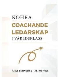 NÖHRA : coachande ledarskap i världsklass; Magnus Kull, Kjell Enhager; 2015