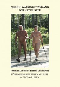 Nordic walking : stavgång för naturister; Johanna Lundqvist, Hans Lundström; 2015