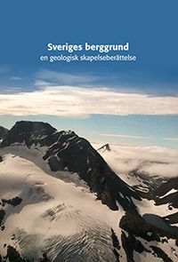 Sveriges berggrund : en geologisk skapelseberättelse; Sven Åke Larson, Eva-Lena Tullborg; 2017
