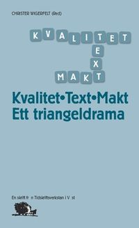 Kvalitet, text, makt : ett triangeldrama; Stefan Eklund, Anders Frenander, Linnéa Lindsköld, Roger Blomgren, Christer Wigerfelt; 2017