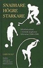 Snabbare-Högre-Starkare: idrottsmotivet i svensk; Lars Wolf; 1999
