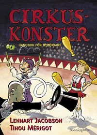 Cirkuskonster - Handbok för nybörjare; Lennart Jacobsson, Tinou Mérigot; 2001