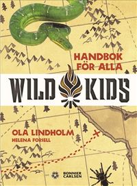 Handbok för alla Wild Kids; Ola Lindholm, Helena Forsell; 2005