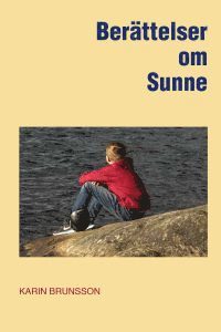 Berättelser om Sunne; Karin Brunsson; 2016
