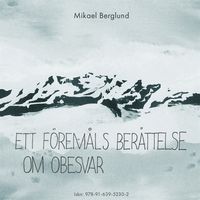 Ett föremåls berättelse om obesvar
                Ljudbok; Mikael Berglund; 2020