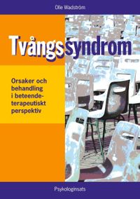 Tvångssyndrom/OCD : - orsaker och behandling i ett beteendeterapeutiskt per; Olle Wadström; 2017