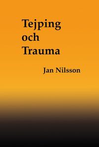 Tejping och Trauma; Jan Nilsson; 2018
