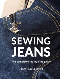 Sewing jeans : the complete step-by-step guide; Johanna Lundström; 2020