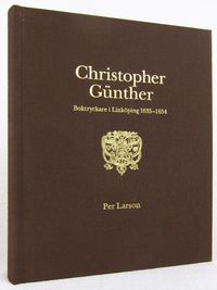 Christopher Günther : boktryckare i Linköping 1635-1654; Per Larson; 2022