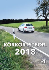 Körkortsteori 2018 : den senaste körkortsboken; Svea trafikutbildning; 2018