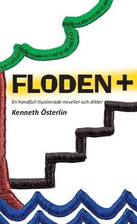 FLODEN + : en handfull illustrerade noveller och dikter; Kenneth Österlin, Kenneth Österlin, Kenneth Österlin; 2018