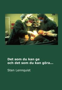 Det som du kan ge och det som du kan göra...; Sten Lennquist; 2018