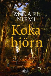 Koka björn; Mikael Niemi; 2017