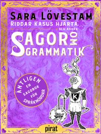 Riddar Kasus hjärta och andra sagor om grammatik; Sara Lövestam; 2019