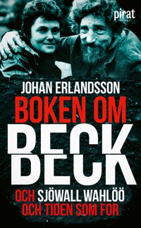 Boken om Beck och Sjöwall Wahlöö och tiden som for; Johan Erlandsson; 2021