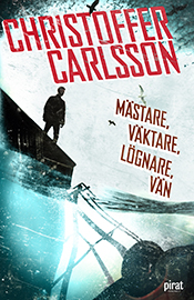 Mästare, väktare, lögnare, vän; Christoffer Carlsson; 2015