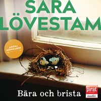 Bära och brista : andra Monikabok; Sara Lövestam; 2021