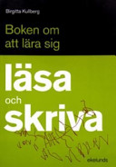 Boken om att lära sig läsa och skriva; Birgitta Kullberg; 2005