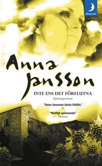 Inte ens det förflutna; Anna Jansson; 2009