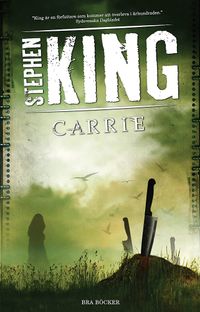 Carrie : en rysare om det undermedvetnas krafter; Stephen King; 2010