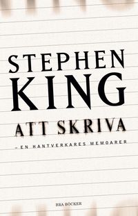 Att skriva : en hantverkares memoarer; Stephen King; 2011