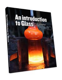 An introduction to glass : craft, technology and art; Thomas Falk, Hans Fredriksson, Gunnel Holmér, Lars Gunnar Johansson, Maria Lang, Peter Sundberg; 2011