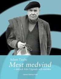 Mest medvind : intryck från Uppsala och världen; Adam Taube; 2006