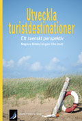 Utveckla turistdestinationer - Ett svenskt perspektiv; Jörgen Elbe; 2007