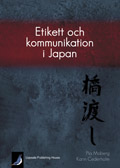 Etikett och kommunikation i Japan; Pia Moberg, Karin Cederholm; 2009