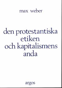 Den protestantiska etiken och kapitalismens anda; Max Weber; 1978
