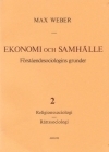 Ekonomi och Samhälle 2 Förståendesociologins grunder Religionssoc, Rättssoc; Max Weber; 1985