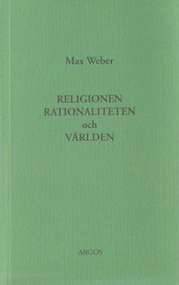 Religionen, rationaliteten och världen; Max Weber; 1996