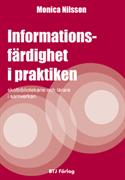 Informationsfärdighet i praktiken : skolbibliotekarie och lärare i samverkan; Monica Nilsson; 2007