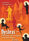 Dyslexi : förbannelse eller möjlighet? : levnadsberättelser; Ulla Föhrer, Eva Magnusson; 2010