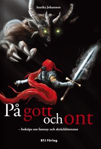 På gott och ont : boktips om fantasy och skräcklitteratur; Annika Johansson; 2011