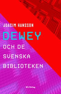Dewey och de svenska biblioteken; Joacim Hansson; 2024