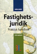 Fastighetsjuridik : praktisk handbok; Björn Lundén; 2006