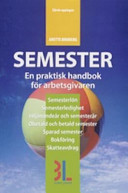 Semester : en praktisk handbok för arbetsgivare : semesterlön, semesterledighet, intjänandeår och semesterår, obetald och betald semester, sparad semester, bokföring, skatteavdrag; Anette Broberg; 2006