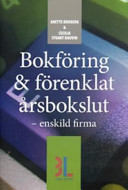 Bokföring & förenklat årsbokslut : enskild firma; Anette Broberg, Cecilia Stuart Bouvin; 2006