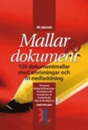 Mallar & dokument : 110 dokumentmallar med anvisningar och fri nedladdning; Pål Carlsson; 2007