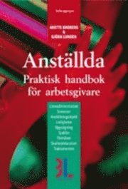 Anställda : praktisk handbok för arbetsgivare; Anette Broberg, Björn Lundén; 2008