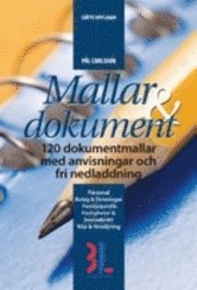 Mallar & dokument : 120 dokumentmallar med anvisningar och fri nedladdning; Pål Carlsson; 2008