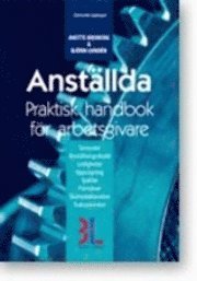Anställda : praktisk handbok för arbetsgivare; Anette Broberg, Björn Lundén; 2009