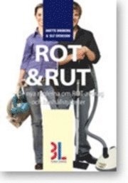 Rot & Rut : handbok om de nya reglerna för ROT-avdrag och hushållstjänster; Anette Broberg, Ulf Svensson; 2009
