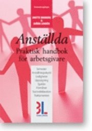 Anställda : praktisk handbok för arbetsgivare; Anette Broberg, Björn Lundén; 2010