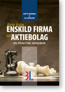 Byte från enskild firma till aktiebolag : en praktisk handbok; Anette Broberg, Ulf Svensson; 2010