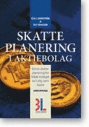Skatteplanering i aktiebolag; Ulf Svensson, Lennart Andersson, Kjell Sandström; 2010