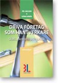 Driva företag som hantverkare  skatt, ekonomi och juridik; Pål Carlsson, Björn Lundén; 2011