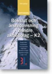 Bokslut & årsredovisning i mindre aktiebolag : K2; Anette Broberg; 2011