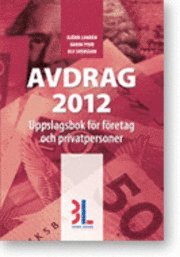 Avdrag 2012 : uppslagsbok för företag och privatpersoner; Karin Fyhr, Björn Lundén, Ulf Bokelund Svensson; 2011